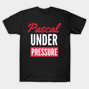 Pascal under pressure science funny T-Shirt